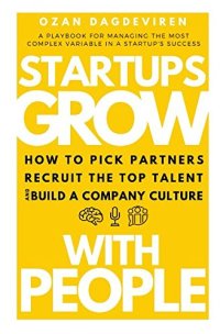 cover of the book Startups Grow With People: How to Pick Partners, Recruit the Top Talent and Build a Company Culture