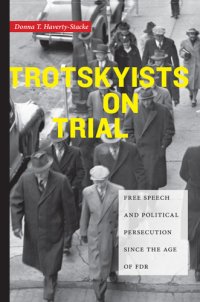 cover of the book Trotskyists on Trial: Free Speech and Political Persecution Since the Age of FDR