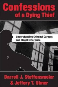 cover of the book Confessions of a Dying Thief: Understanding Criminal Careers and Illegal Enterprise