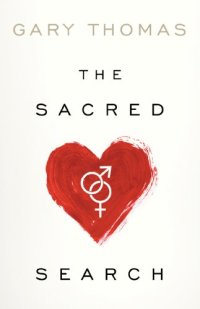 cover of the book The Sacred Search: What If It’s Not about Who You Marry, But Why?