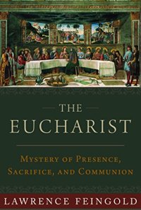 cover of the book The Eucharist: Mystery of Presence, Sacrifice, and Communion