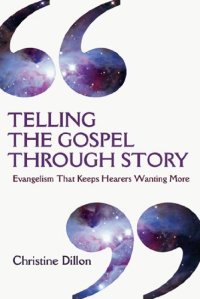 cover of the book Telling the Gospel Through Story: Evangelism That Keeps Hearers Wanting More