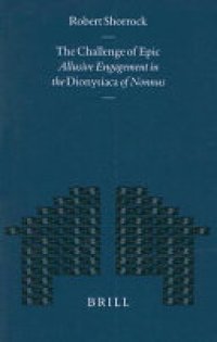 cover of the book The Challenge of Epic: Allusive Engagement in the Dionysiaca of Nonnus