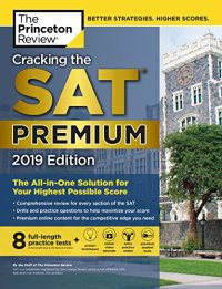 cover of the book Cracking the SAT Premium Edition with 8 Practice Tests, 2019: The All-in-One Solution for Your Highest Possible Score