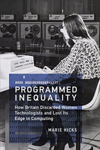 cover of the book Programmed Inequality: How Britain Discarded Women Technologists and Lost Its Edge in Computing