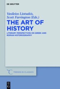 cover of the book The Art of History: Literary Perspectives on Greek and Roman Historiography