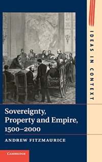 cover of the book Sovereignty, Property and Empire, 1500-2000