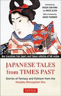 cover of the book Japanese tales from times past : stories of fantasy and folklore from the Konjaku monogatari shu