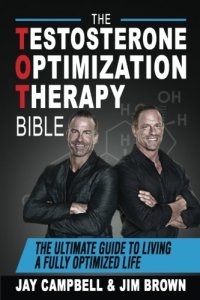 cover of the book The Testosterone Optimization Therapy Bible: The Ultimate Guide to Living a Fully Optimized Life