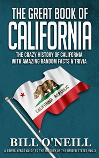 cover of the book The Great Book of California: The Crazy History of California with Amazing Random Facts & Trivia