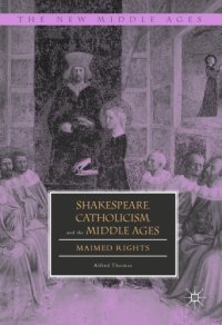 cover of the book Shakespeare, Catholicism, and the Middle Ages: Maimed Rights