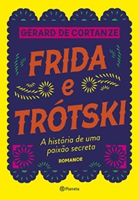 cover of the book Frida e Trótski: A história de uma paixão secreta