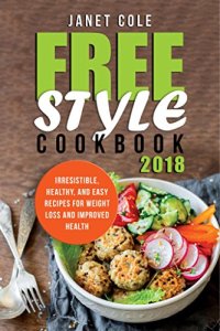 cover of the book Freestyle Cookbook 2018: Irresistible, Healthy, and Easy Recipes for Weight Loss and Improved Health