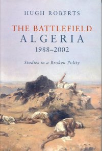 cover of the book The Battlefield: Algeria 1988-2002, Studies in a Broken Polity