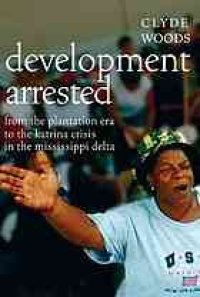 cover of the book Development arrested : The Blues and Plantation Power in the Mississippi Delta