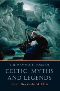 cover of the book The Mammoth Book of Celtic Myths and Legends.