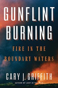 cover of the book Gunflint Burning: Fire in the Boundary Waters