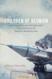 cover of the book Children of Reunion: Vietnamese Adoptions and the Politics of Family Migrations