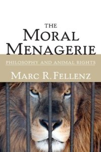 cover of the book The Moral Menagerie: Philosophy and Animal Rights