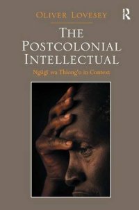 cover of the book The Postcolonial Intellectual: Ngũgĩ wa Thiong’o in Context