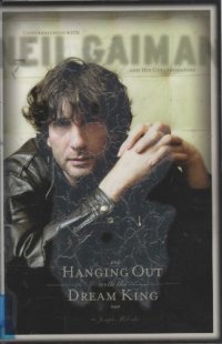 cover of the book Hanging Out With The Dream King: Conversations With Neil Gaiman And His Collaborators