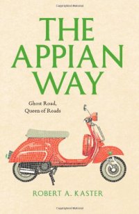 cover of the book The Appian Way: Ghost Road, Queen of Roads