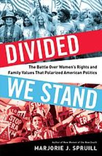 cover of the book Divided we stand : the battle over women’s rights and family values that polarized American politics