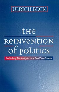 cover of the book The Reinvention of Politics: Rethinking Modernity in the Global Social Order