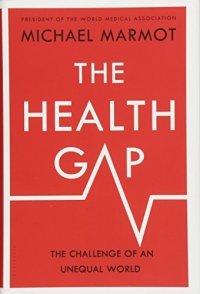 cover of the book The Health Gap: The Challenge of an Unequal World