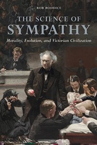 cover of the book The Science of Sympathy: Morality, Evolution, and Victorian Civilization