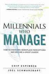 cover of the book Millennials who manage : how to overcome workplace perceptions and become a great leader