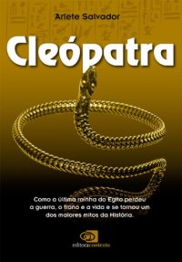 cover of the book Cleópatra: como a última rainha do Egito perdeu a guerra, o trono e a vida e se tornou um dos maiores mitos da História