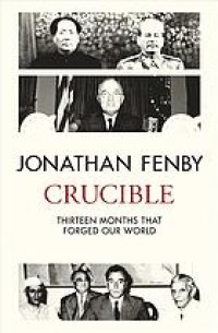 cover of the book Crucible : thirteen months that forged our world