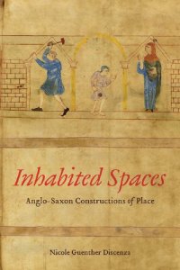 cover of the book Inhabited Spaces: Anglo-Saxon Constructions of Place