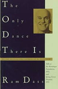 cover of the book The only dance there is talks given at the Menninger Foundation, Topeka, Kansas, 1970, and at Spring Grove Hospital, Spring Grove, Maryland, 1972.