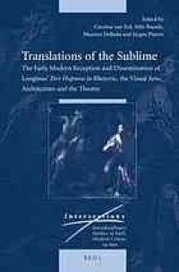 cover of the book Translations of the sublime: the early modern reception and dissemination of Longinus’ Peri Hupsous in rhetoric, the visual arts, architecture and the theatre