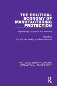 cover of the book The political economy of manufacturing protection : experiences of ASEAN and Australia