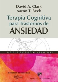 cover of the book Terapia cognitiva para transtornos de ansiedad: ciencia y práctica