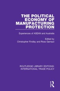 cover of the book The political economy of manufacturing protection : experiences of ASEAN and Australia