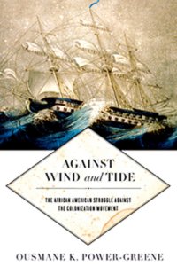 cover of the book Against Wind and Tide: The African American Struggle Against the Colonization Movement