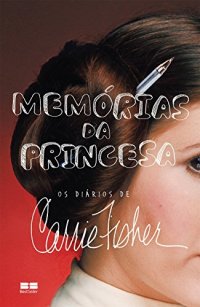 cover of the book Memórias da princesa: os diários de Carrie Fisher