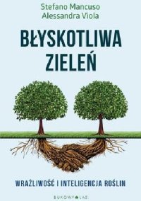 cover of the book Błyskotliwa zieleń. Wrażliwość i inteligencja roślin