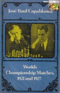 cover of the book Capablanca Matches 1921 and 1927