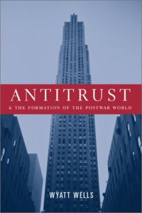 cover of the book Antitrust and the Formation of the Postwar World