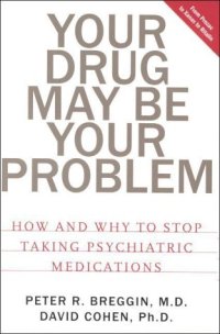 cover of the book Your Drug May Be Your Problem - How and Why to Stop taking Psychiatric Drugs