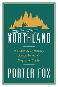 cover of the book Northland: a 4,000-mile journey along America’s forgotten border