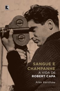 cover of the book Sangue e champanhe: A vida de Robert Capa