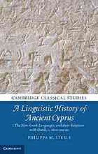 cover of the book A Linguistic History of Ancient Cyprus: The Non-Greek Languages and Their Relations with Greek, C.1600-300 BC