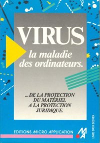 cover of the book Virus : la maladie des ordinateurs, --de la protection du matériel à la protection juridique