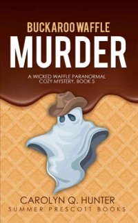 cover of the book BUCKAROO WAFFLE MURDER